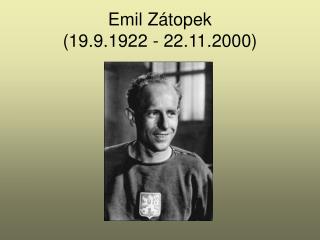 Emil Zátopek (19.9.1922 - 22.11.2000)
