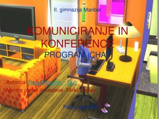 II. gimnazija Maribor KOMUNICIRANJE IN KONFERENCE PROGRAM iCHAT