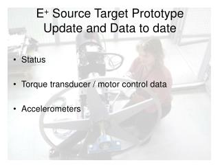 E + Source Target Prototype Update and Data to date