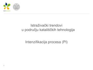 Istraživački trendovi u području katalitičkih tehnologija Intenzifikacija procesa (PI)