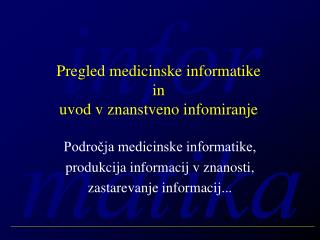 Pregled medicinske informatike in uvod v znanstveno infomiranje