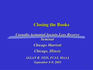 Casualty Actuarial Society Loss Reserve Seminar Chicago Marriott Chicago, Illinois