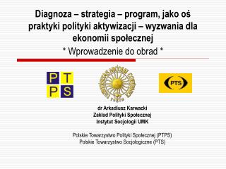 dr Arkadiusz Karwacki Zakład Polityki Społecznej Instytut Socjologii UMK