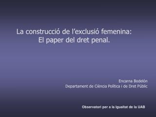 La construcció de l’exclusió femenina: El paper del dret penal.