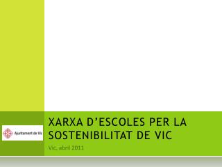 XARXA D’ESCOLES PER LA SOSTENIBILITAT DE VIC