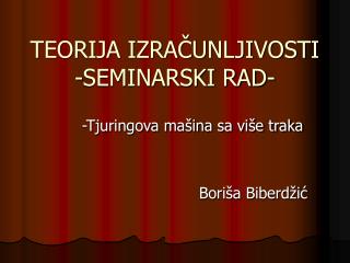 TEORIJA IZRAČUNLJIVOSTI -SEMINARSKI RAD-