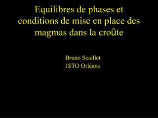 Equilibres de phases et conditions de mise en place des magmas dans la cro û te