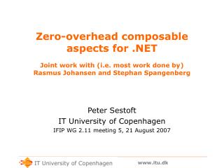 Peter Sestoft IT University of Copenhagen IFIP WG 2.11 meeting 5, 21 August 2007