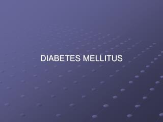 DIABETES MELLITUS