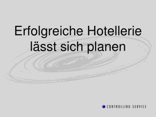 Erfolgreiche Hotellerie lässt sich planen