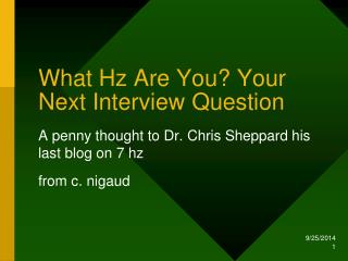 What Hz Are You? Your Next Interview Question