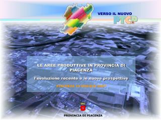 LE AREE PRODUTTIVE IN PROVINCIA DI PIACENZA l’evoluzione recente e le nuove prospettive