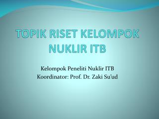 TOPIK RISET KELOMPOK NUKLIR ITB