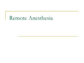 Remote Anesthesia