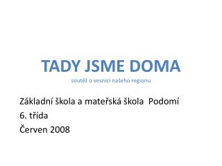 TADY JSME DOMA soutěž o vesnici našeho regionu