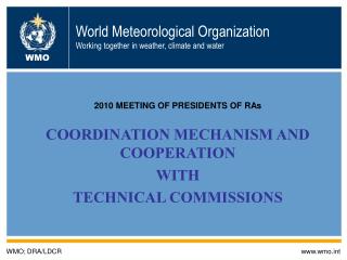 World Meteorological Organization Working together in weather, climate and water