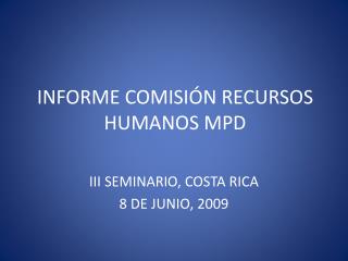 INFORME COMISIÓN RECURSOS HUMANOS MPD