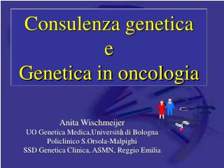 Consulenza genetica e Genetica in oncologia