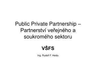 Public Private Partnership – Partnerství veřejného a soukromého sektoru