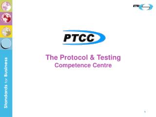 The Protocol &amp; Testing Competence Centre