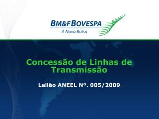 Concessão de Linhas de Transmissão Leilão ANEEL Nº. 005/2009