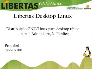 Libertas Desktop Linux Distribuição GNU/Linux para desktop típico para a Administração Pública