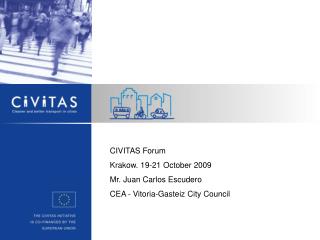 CIVITAS Forum Krakow. 19-21 October 2009 Mr. Juan Carlos Escudero
