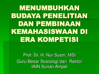 MENUMBUHKAN BUDAYA PENELITIAN DAN PEMBINAAN KEMAHASISWAAN DI ERA KOMPETISI