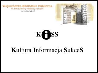 K SS K ultura I nformacja S ukce S