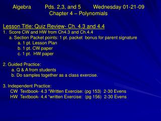 Algebra 	Pds. 2,3, and 5 	Wednesday 01-21-09 Chapter 4 – Polynomials