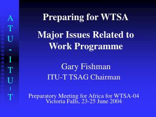 Preparing for WTSA Major Issues Related to Work Programme