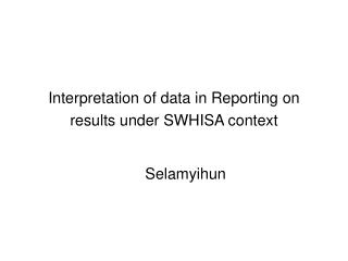 Interpretation of data in Reporting on results under SWHISA context