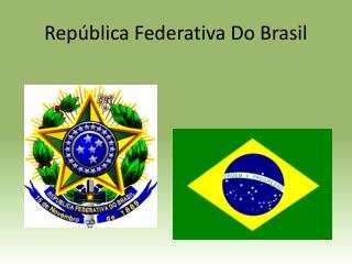 República Federativa Do Brasil