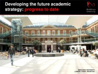 Developing the future academic strategy: progress to date