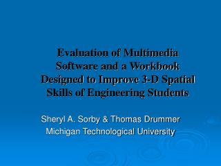 Sheryl A. Sorby &amp; Thomas Drummer Michigan Technological University
