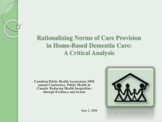 Rationalizing Norms of Care Provision in Home-Based Dementia Care: A Critical Analysis