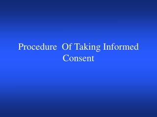 Procedure Of Taking Informed Consent