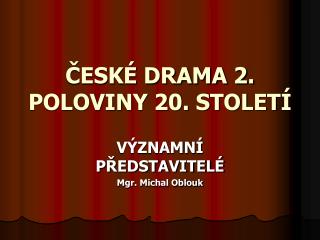 ČESKÉ DRAMA 2. POLOVINY 20. STOLETÍ