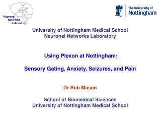 University of Nottingham Medical School Neuronal Networks Laboratory