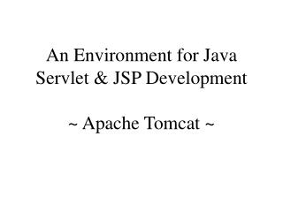 An Environment for Java Servlet &amp; JSP Development ~ Apache Tomcat ~
