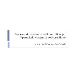 Procesorski sistemi v telekomunikacijah Operacijski sistem in večopravilnost