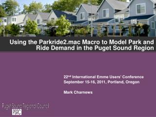 Using the Parkride2.mac Macro to Model Park and Ride Demand in the Puget Sound Region