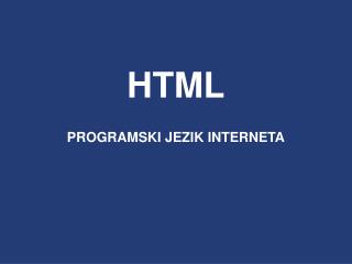HTML PROGRAMSKI JEZIK INTERNETA