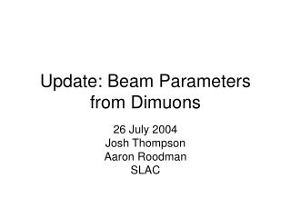 Update: Beam Parameters from Dimuons