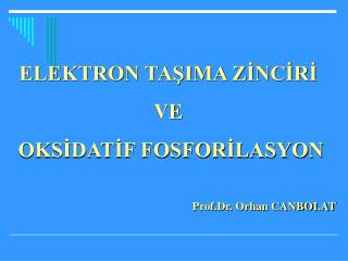 ELEKTRON TAŞIMA ZİNCİRİ VE OKSİDATİF FOSFORİLASYON