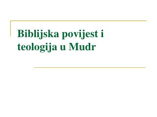 Biblijska povijest i teologija u Mudr