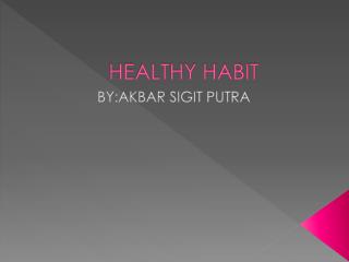 HEALTHY HABIT