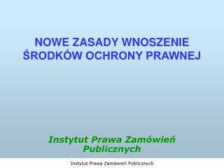 NOWE ZASADY WNOSZENIE ŚRODKÓW OCHRONY PRAWNEJ