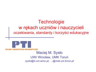 Maciej M. Sysło UWr Wrocław, UMK Toruń syslo@ii.uni.wroc.pl, …@mat.uni.torun.pl