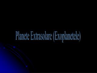 Planete Extrasolare (Exoplanetele)